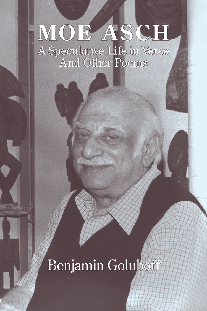 Moe Asch: A Speculative Life in Verse ~ And Other Poems
