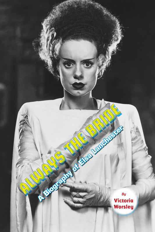 Always the Bride - A Biography of Elsa Lanchester