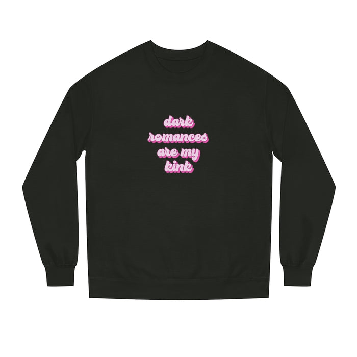 Dark Romances are my Kink Unisex Crew Neck Sweatshirt