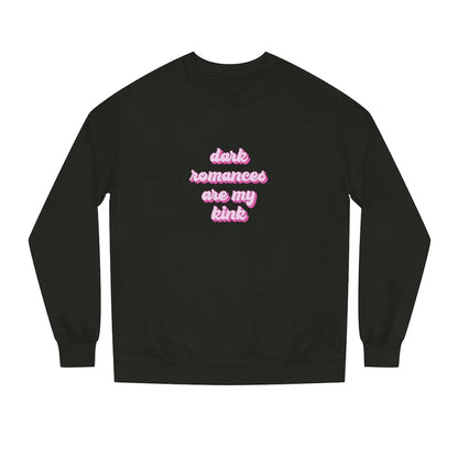 Dark Romances are my Kink Unisex Crew Neck Sweatshirt