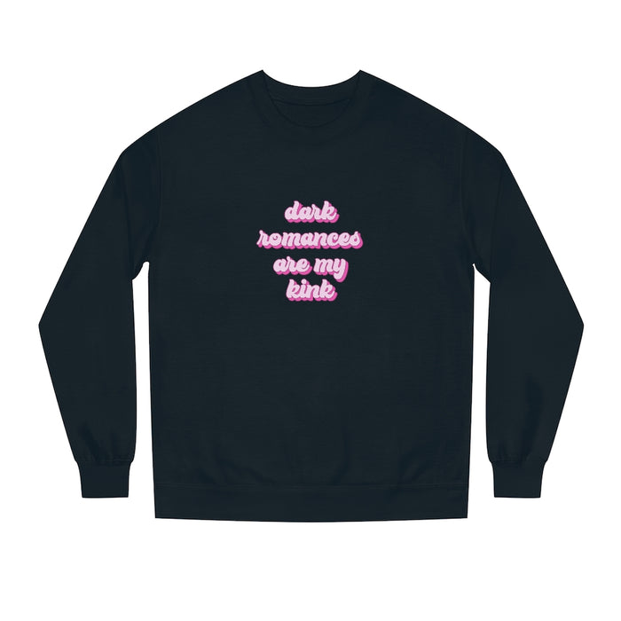Dark Romances are my Kink Unisex Crew Neck Sweatshirt