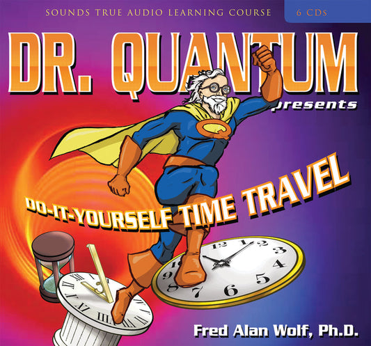 Dr. Quantum Presents: Do-It-Yourself Time Travel