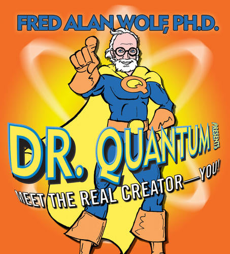 Dr. Quantum Presents: Meet the Real CreatorYou!