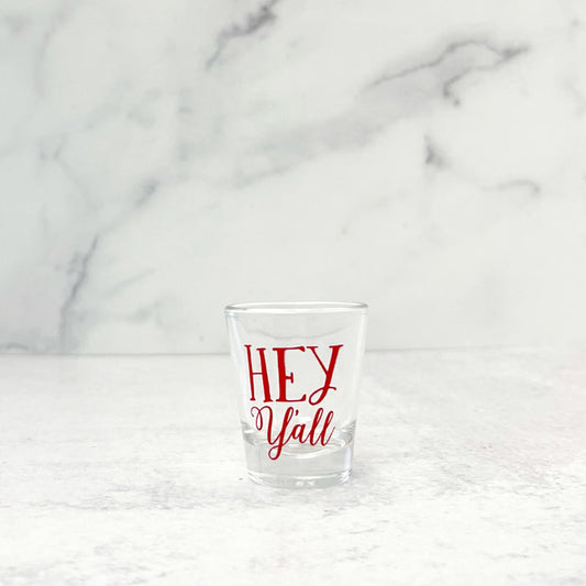Hey Y'all Shot Glass