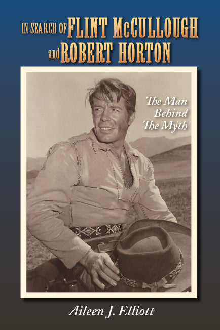 In Search of Flint McCullough and Robert Horton: The Man Behind the Myth (paperback)