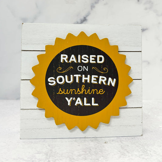 Raised on Southern Sunshine Table Top Sign